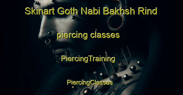 Skinart Goth Nabi Bakhsh Rind piercing classes | PiercingTraining | PiercingClasses | SkinartTraining-Pakistan