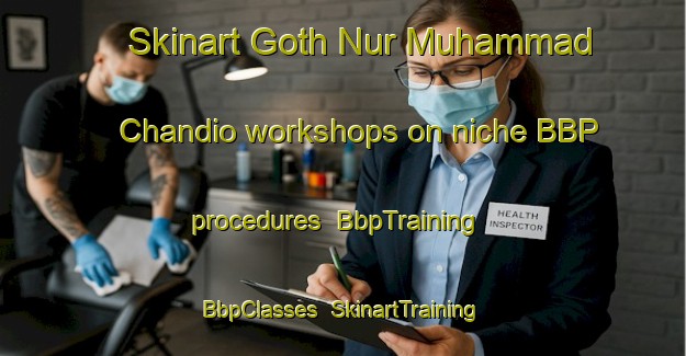 Skinart Goth Nur Muhammad Chandio workshops on niche BBP procedures | BbpTraining | BbpClasses | SkinartTraining-Pakistan