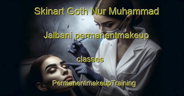 Skinart Goth Nur Muhammad Jalbani permanentmakeup classes | PermanentmakeupTraining | PermanentmakeupClasses | SkinartTraining-Pakistan