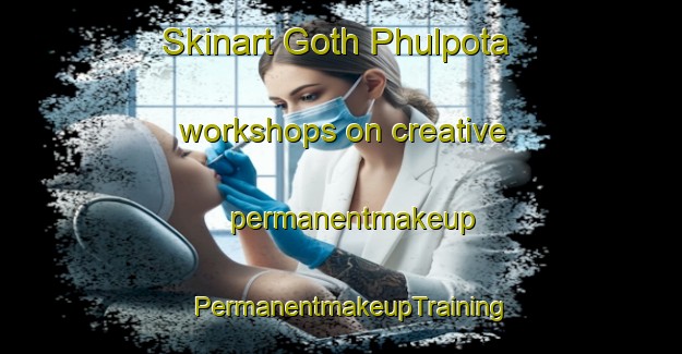 Skinart Goth Phulpota workshops on creative permanentmakeup | PermanentmakeupTraining | PermanentmakeupClasses | SkinartTraining-Pakistan
