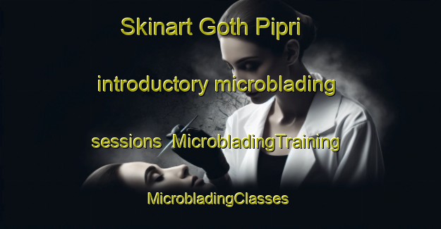 Skinart Goth Pipri introductory microblading sessions | MicrobladingTraining | MicrobladingClasses | SkinartTraining-Pakistan