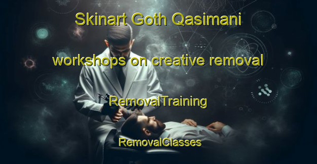 Skinart Goth Qasimani workshops on creative removal | RemovalTraining | RemovalClasses | SkinartTraining-Pakistan