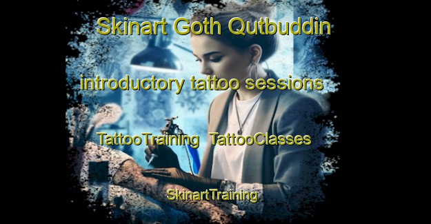 Skinart Goth Qutbuddin introductory tattoo sessions | TattooTraining | TattooClasses | SkinartTraining-Pakistan