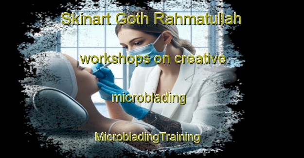 Skinart Goth Rahmatullah workshops on creative microblading | MicrobladingTraining | MicrobladingClasses | SkinartTraining-Pakistan