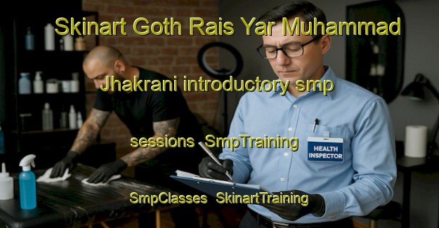 Skinart Goth Rais Yar Muhammad Jhakrani introductory smp sessions | SmpTraining | SmpClasses | SkinartTraining-Pakistan