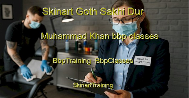 Skinart Goth Sakhi Dur Muhammad Khan bbp classes | BbpTraining | BbpClasses | SkinartTraining-Pakistan