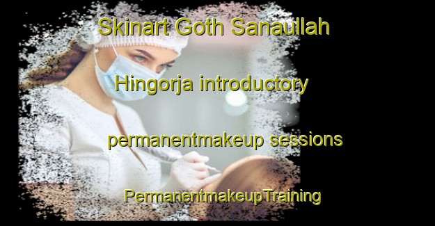 Skinart Goth Sanaullah Hingorja introductory permanentmakeup sessions | PermanentmakeupTraining | PermanentmakeupClasses | SkinartTraining-Pakistan