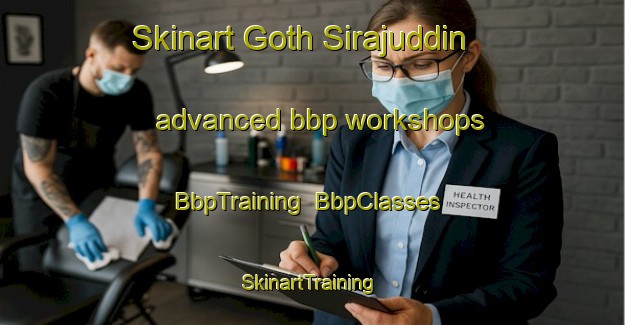 Skinart Goth Sirajuddin advanced bbp workshops | BbpTraining | BbpClasses | SkinartTraining-Pakistan