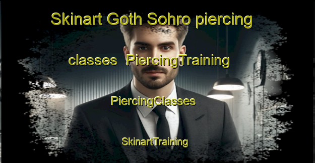 Skinart Goth Sohro piercing classes | PiercingTraining | PiercingClasses | SkinartTraining-Pakistan