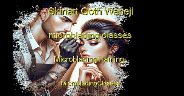 Skinart Goth Waheji microblading classes | MicrobladingTraining | MicrobladingClasses | SkinartTraining-Pakistan