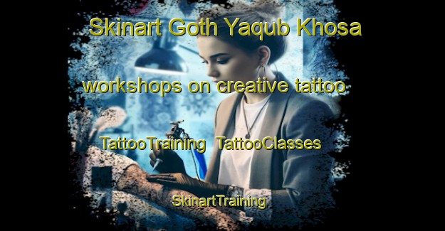Skinart Goth Yaqub Khosa workshops on creative tattoo | TattooTraining | TattooClasses | SkinartTraining-Pakistan
