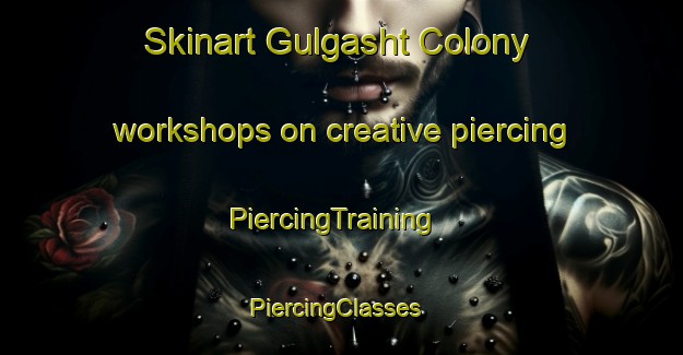 Skinart Gulgasht Colony workshops on creative piercing | PiercingTraining | PiercingClasses | SkinartTraining-Pakistan
