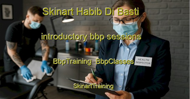 Skinart Habib Di Basti introductory bbp sessions | BbpTraining | BbpClasses | SkinartTraining-Pakistan
