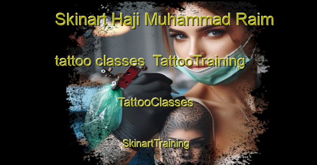 Skinart Haji Muhammad Raim tattoo classes | TattooTraining | TattooClasses | SkinartTraining-Pakistan