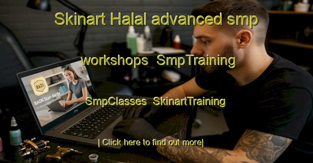 Skinart Halal advanced smp workshops | SmpTraining | SmpClasses | SkinartTraining-Pakistan
