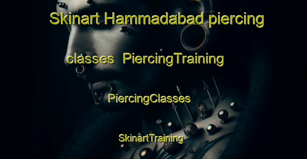 Skinart Hammadabad piercing classes | PiercingTraining | PiercingClasses | SkinartTraining-Pakistan