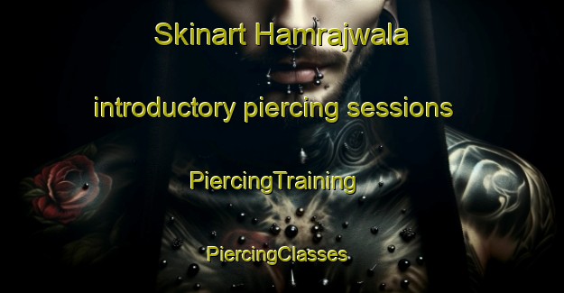 Skinart Hamrajwala introductory piercing sessions | PiercingTraining | PiercingClasses | SkinartTraining-Pakistan
