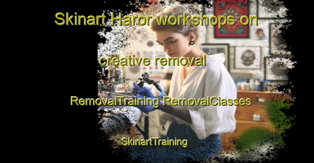 Skinart Haror workshops on creative removal | #RemovalTraining #RemovalClasses #SkinartTraining-Pakistan