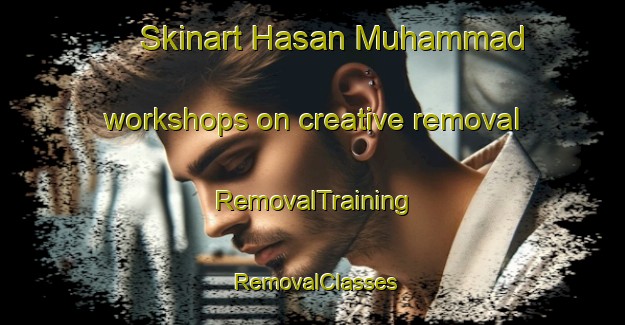 Skinart Hasan Muhammad workshops on creative removal | RemovalTraining | RemovalClasses | SkinartTraining-Pakistan