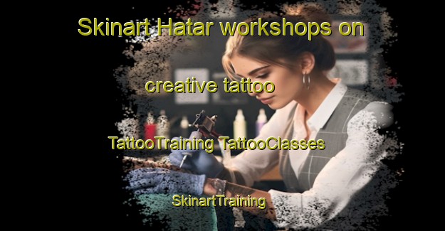 Skinart Hatar workshops on creative tattoo | #TattooTraining #TattooClasses #SkinartTraining-Pakistan