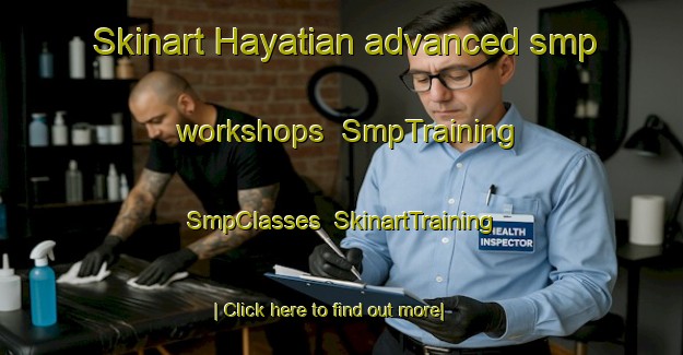 Skinart Hayatian advanced smp workshops | SmpTraining | SmpClasses | SkinartTraining-Pakistan