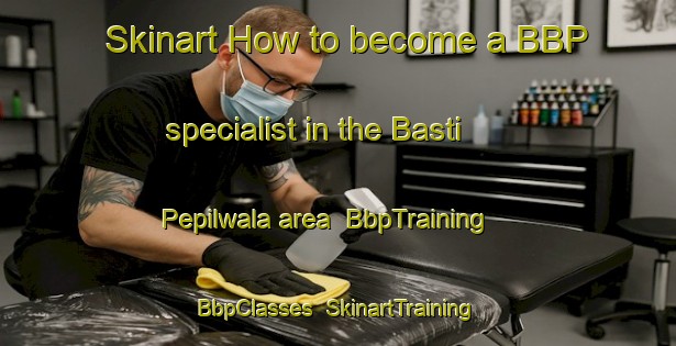 Skinart How to become a BBP specialist in the Basti Pepilwala area | BbpTraining | BbpClasses | SkinartTraining-Pakistan