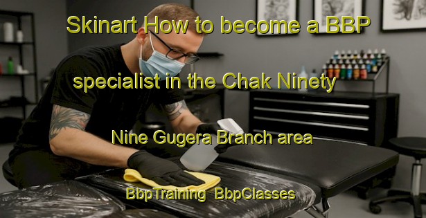 Skinart How to become a BBP specialist in the Chak Ninety Nine Gugera Branch area | BbpTraining | BbpClasses | SkinartTraining-Pakistan