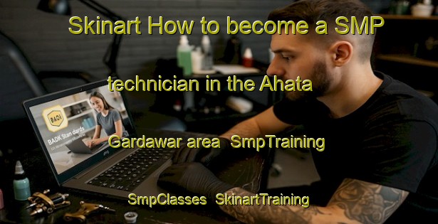 Skinart How to become a SMP technician in the Ahata Gardawar area | SmpTraining | SmpClasses | SkinartTraining-Pakistan