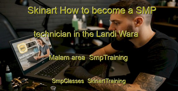 Skinart How to become a SMP technician in the Landi Wara Malam area | SmpTraining | SmpClasses | SkinartTraining-Pakistan
