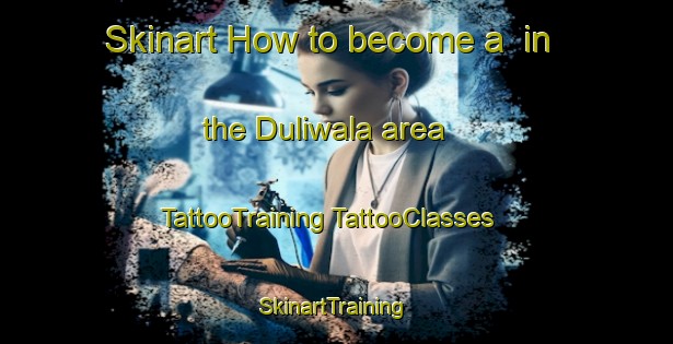 Skinart How to become a  in the Duliwala area | #TattooTraining #TattooClasses #SkinartTraining-Pakistan