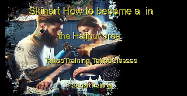 Skinart How to become a  in the Hajipur area | #TattooTraining #TattooClasses #SkinartTraining-Pakistan