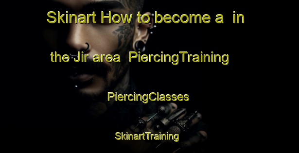 Skinart How to become a  in the Jir area | #PiercingTraining #PiercingClasses #SkinartTraining-Pakistan