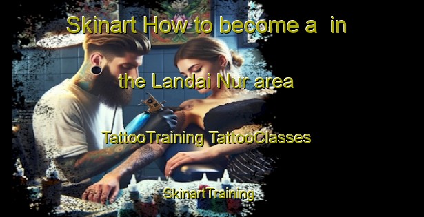 Skinart How to become a  in the Landai Nur area | #TattooTraining #TattooClasses #SkinartTraining-Pakistan