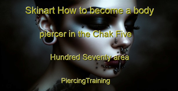 Skinart How to become a body piercer in the Chak Five Hundred Seventy area | PiercingTraining | PiercingClasses | SkinartTraining-Pakistan