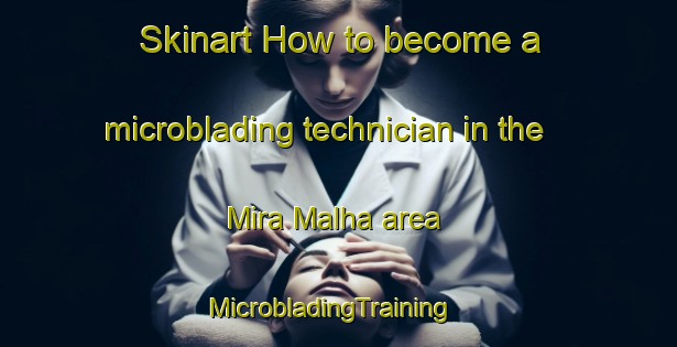 Skinart How to become a microblading technician in the Mira Malha area | MicrobladingTraining | MicrobladingClasses | SkinartTraining-Pakistan