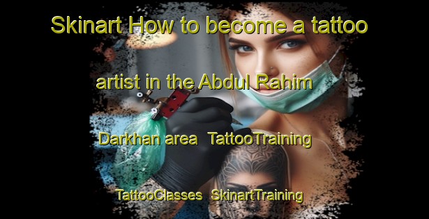Skinart How to become a tattoo artist in the Abdul Rahim Darkhan area | TattooTraining | TattooClasses | SkinartTraining-Pakistan