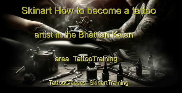 Skinart How to become a tattoo artist in the Bhattian Kalan area | TattooTraining | TattooClasses | SkinartTraining-Pakistan
