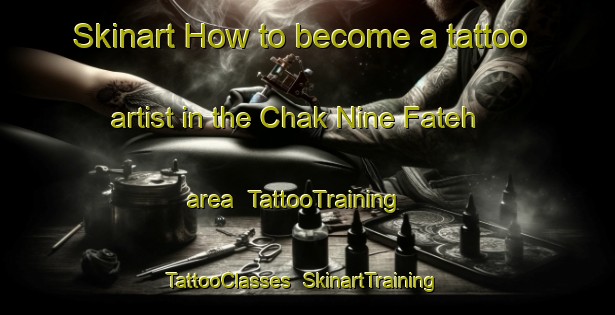Skinart How to become a tattoo artist in the Chak Nine Fateh area | TattooTraining | TattooClasses | SkinartTraining-Pakistan