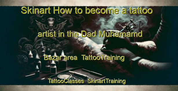 Skinart How to become a tattoo artist in the Dad Muhamamd Bazar area | TattooTraining | TattooClasses | SkinartTraining-Pakistan