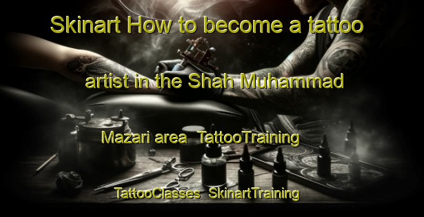 Skinart How to become a tattoo artist in the Shah Muhammad Mazari area | TattooTraining | TattooClasses | SkinartTraining-Pakistan