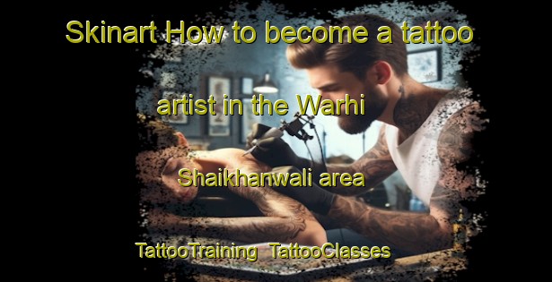 Skinart How to become a tattoo artist in the Warhi Shaikhanwali area | TattooTraining | TattooClasses | SkinartTraining-Pakistan