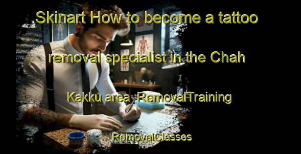 Skinart How to become a tattoo removal specialist in the Chah Kakku area | RemovalTraining | RemovalClasses | SkinartTraining-Pakistan