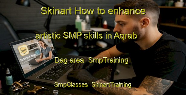 Skinart How to enhance artistic SMP skills in Aqrab Dag area | SmpTraining | SmpClasses | SkinartTraining-Pakistan