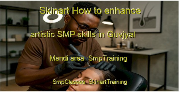 Skinart How to enhance artistic SMP skills in Guvjyal Mandi area | SmpTraining | SmpClasses | SkinartTraining-Pakistan