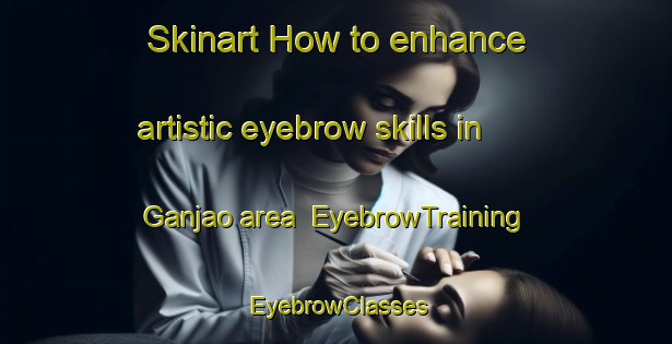 Skinart How to enhance artistic eyebrow skills in Ganjao area | EyebrowTraining | EyebrowClasses | SkinartTraining-Pakistan