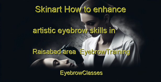 Skinart How to enhance artistic eyebrow skills in Raisabad area | EyebrowTraining | EyebrowClasses | SkinartTraining-Pakistan