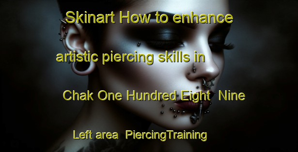 Skinart How to enhance artistic piercing skills in Chak One Hundred Eight  Nine Left area | PiercingTraining | PiercingClasses | SkinartTraining-Pakistan