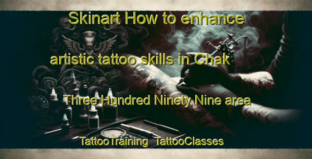 Skinart How to enhance artistic tattoo skills in Chak Three Hundred Ninety Nine area | TattooTraining | TattooClasses | SkinartTraining-Pakistan