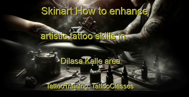 Skinart How to enhance artistic tattoo skills in Dilasa Kalle area | TattooTraining | TattooClasses | SkinartTraining-Pakistan