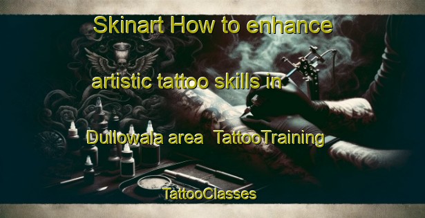 Skinart How to enhance artistic tattoo skills in Dullowala area | TattooTraining | TattooClasses | SkinartTraining-Pakistan